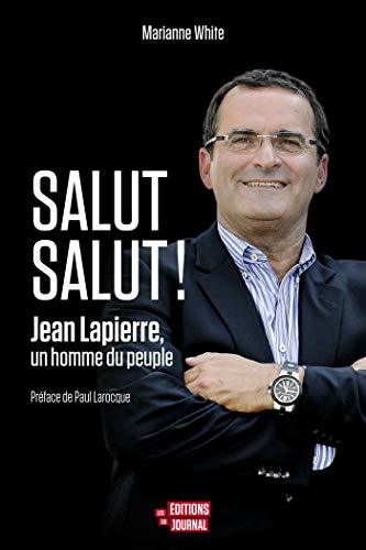 Salut salut ! : Jean Lapierre, un homme du peuple Marianne White