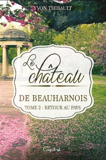 Le château de Beauharnois, tomes 1 et 2