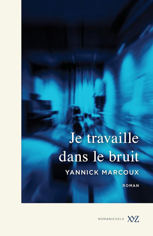 Je travaille dans le bruit Yannick Marcoux