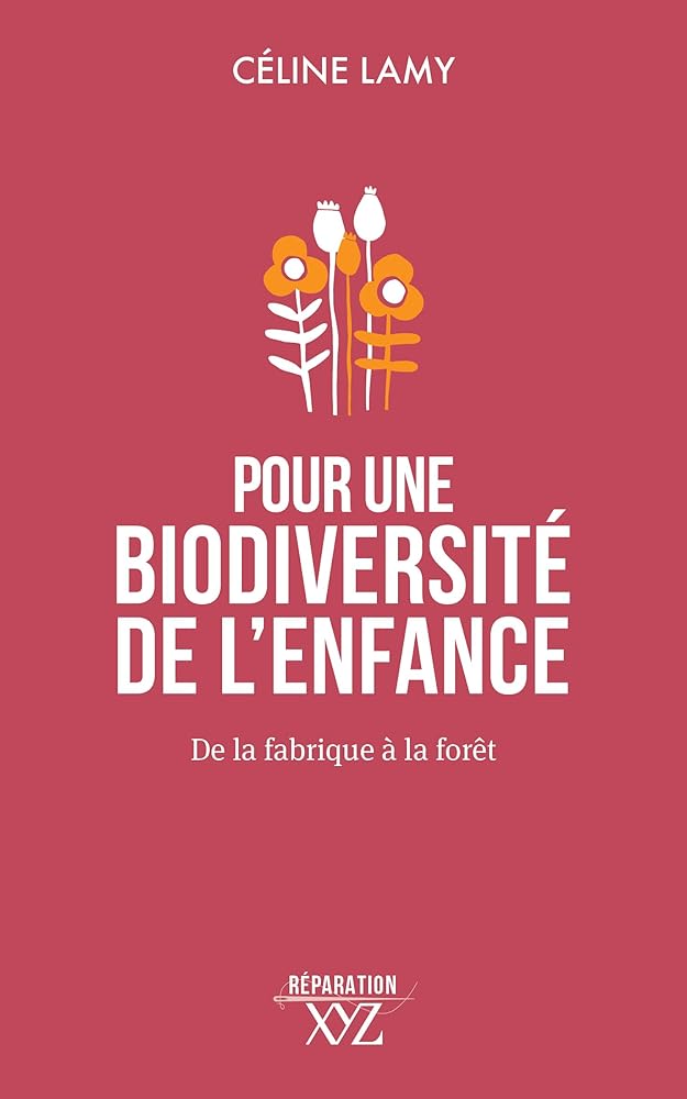 Pour une biodiversité de l'enfance: De la fabrique à la forêt par Céline Lamy