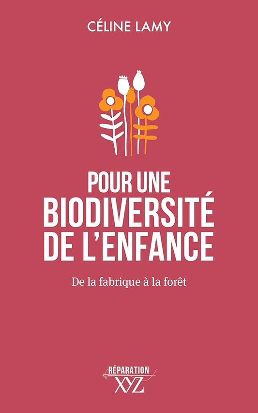 Pour une biodiversité de l'enfance: De la fabrique à la forêt par Céline Lamy