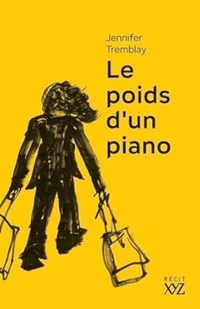 Le poids d'un piano par Jennifer Tremblay