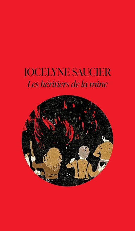 Les héritiers de la mine  Jocelyne Saucier