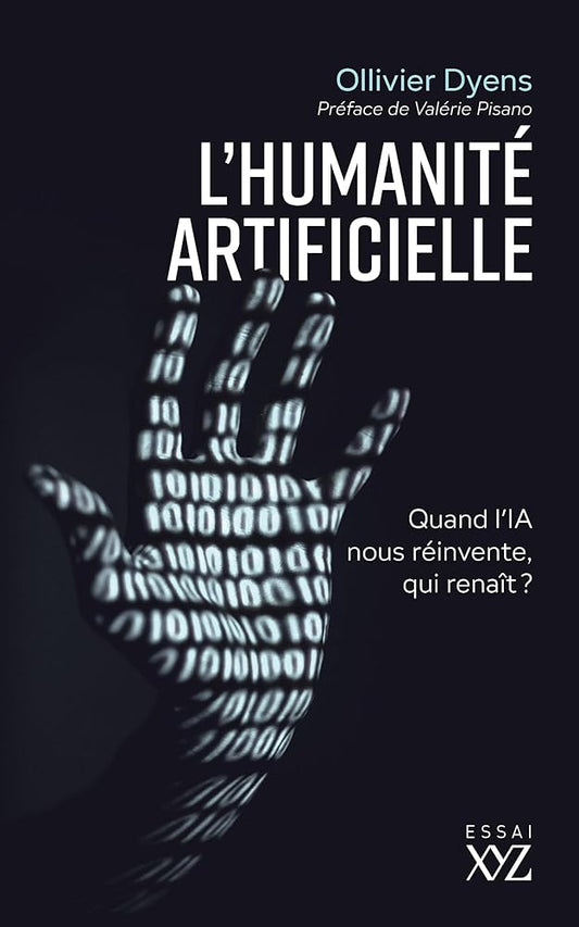 L'humanité artificielle : Quand l'IA nous réinvente, qui renaît ? par Ollivier Dyens