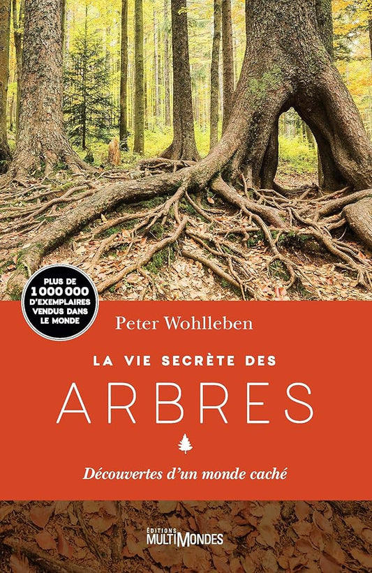 La vie secrète des arbres : découvertes d'un monde caché Peter Wohlleben