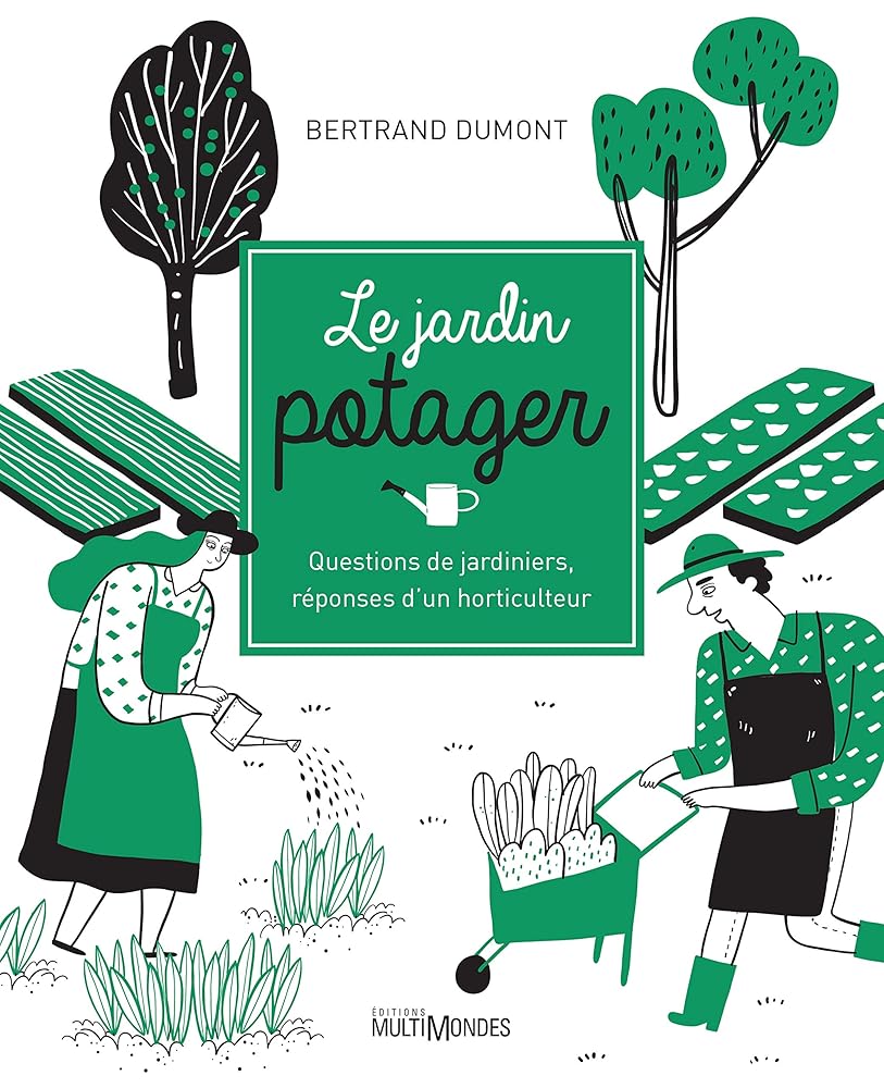Le jardin potager : Questions de jardiniers, réponses d'un horticulteur par Bertrand Dumont