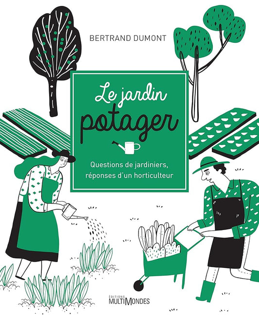 Le jardin potager : Questions de jardiniers, réponses d'un horticulteur par Bertrand Dumont