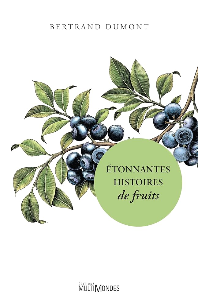 Étonnantes histoires de fruits par Bertrand Dumont