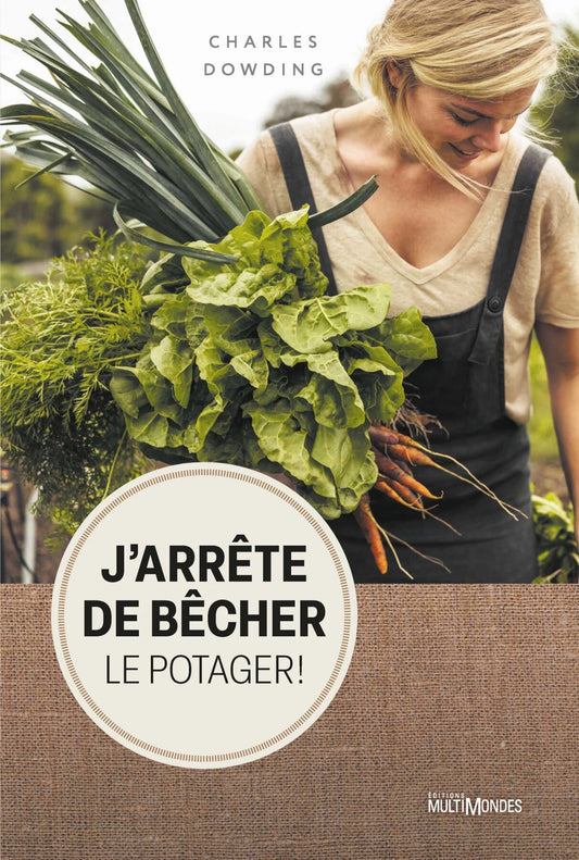 J'arrête de bêcher le potager ! Charles Dowding