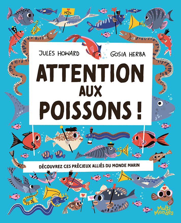Attention aux poissons ! : Découvrez ces précieux alliés du monde marin par Jules Howard
