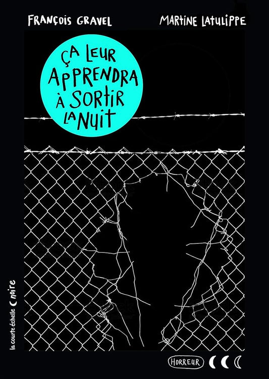 Ca leur apprendra à sortir la nuit  par François Gravel et Martine Latulippe