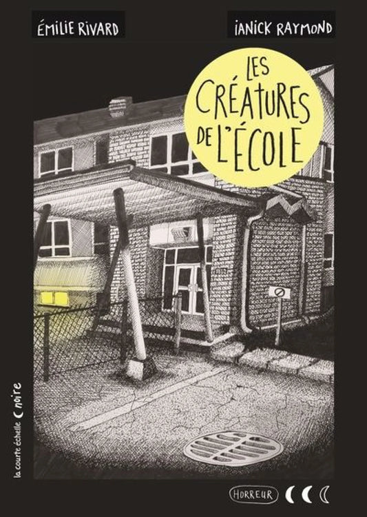 Les créatures de l'école par Émilie Rivard et Ianick Raymond