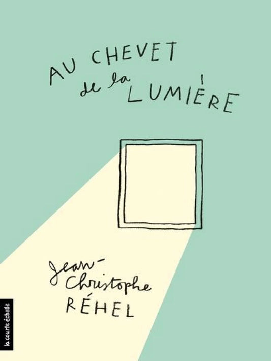 Au chevet de la lumière par Jean-Christophe Réhel