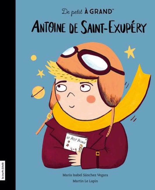 Antoine de Saint-Exupéry par Maria Isabel Sanchez Vegara et Martin Le Lapin