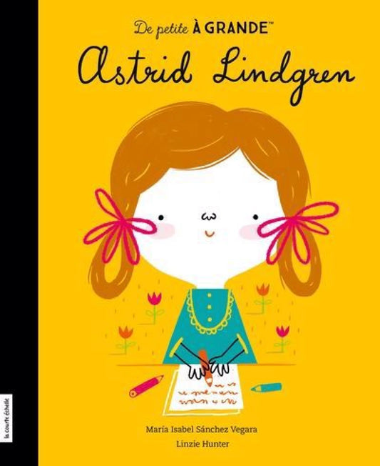 Astrid Lindgren par Maria Isabel Sanchez Vegara et Linzie Hunter