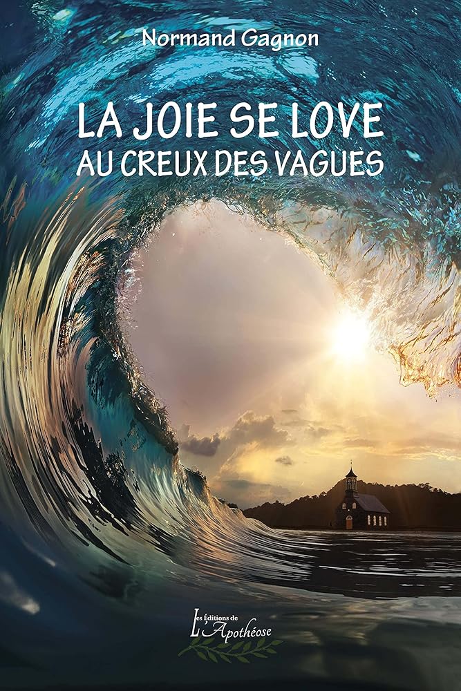 La joie se love au creux des vagues Normand Gagnon