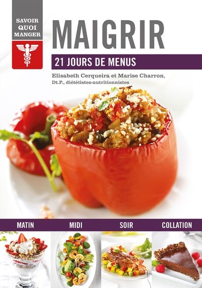 Maigrir : Savoir quoi manger par Elisabeth Cerqueira, Marise Charron