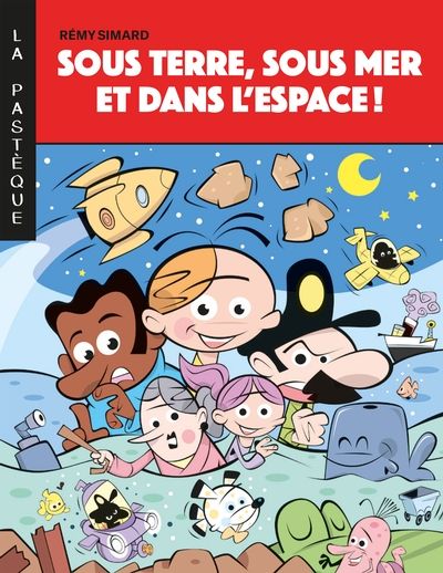 Sous terre, sous mer et dans l'espace! par Rémy Simard