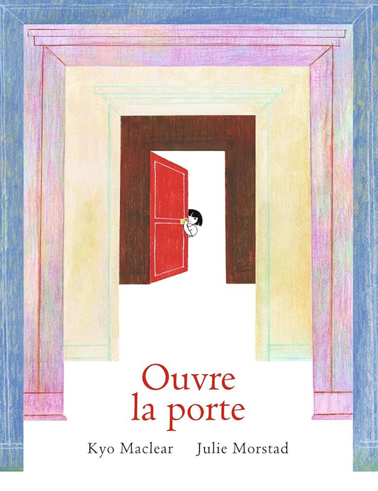 Ouvre la porte par Kyo Maclear