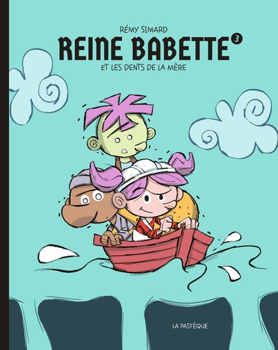 Reine Babette, t. 3 : Reine Babette et les dents de la mère par Rémy Simard
