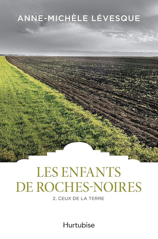 Les enfants de Roches-Noires, tome 1 : Ceux de la terre livre Anne-Michèle Lévesque