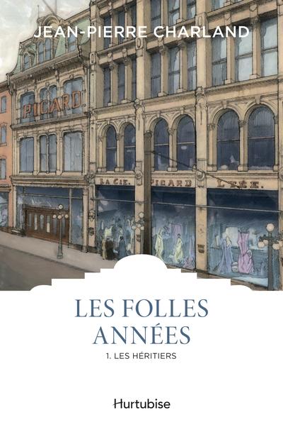 Les folles années, t. 1 : L'héritier par Jean-Pierre Charland