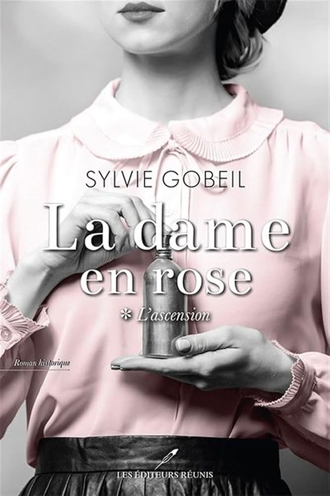 La dame en rose, tome 1 : L'ascension par Sylvie Gobeil