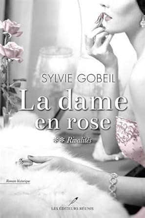 La dame en rose, tome 2 : Rivalités par Sylvie Gobeil