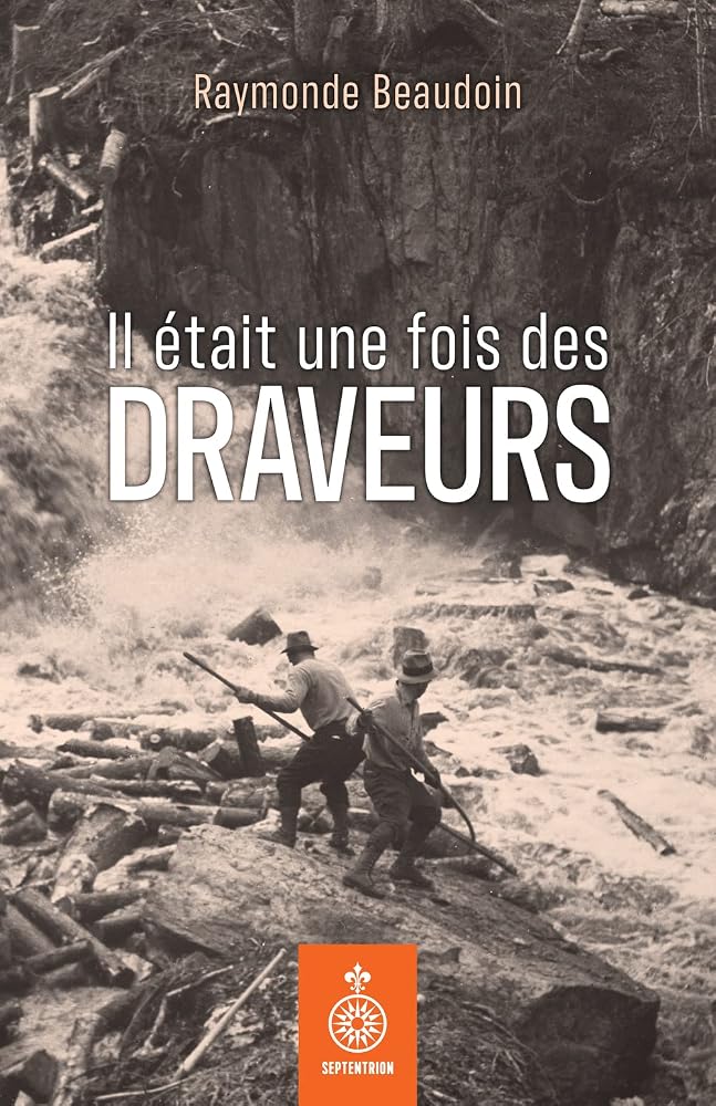 Il était une fois des draveurs par Raymonde Beaudoin