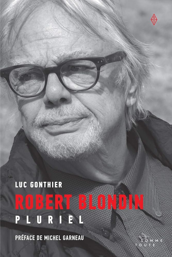 Robert Blondin : Pluriel Luc Gonthier