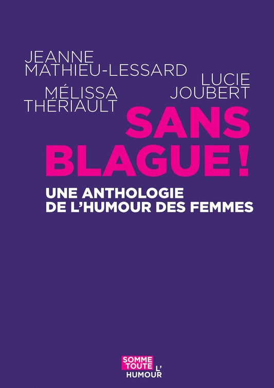 Sans blague! Anthologie de l'humour des femmes