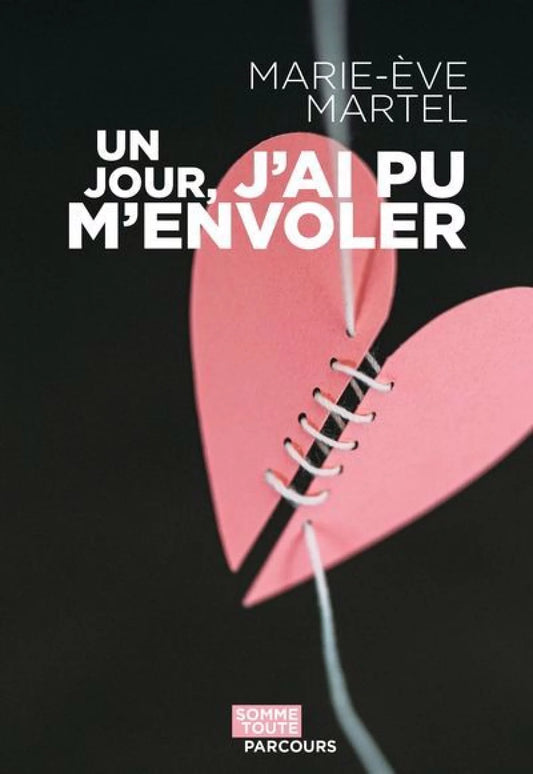 Un jour, j'ai pu m'envoler par Marie-Ève Martel