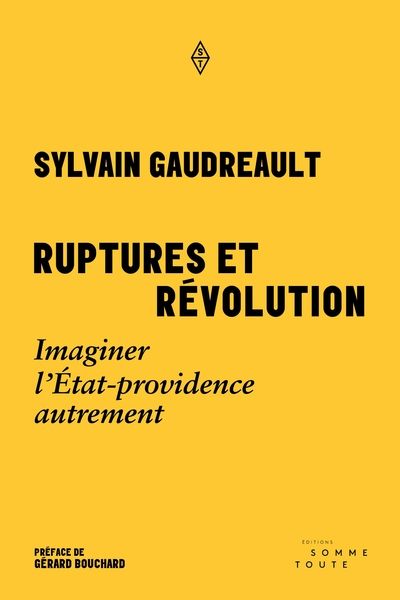 Ruptures et révolution : Imaginer l'État-providence autrement par Sylvain Gaudreault