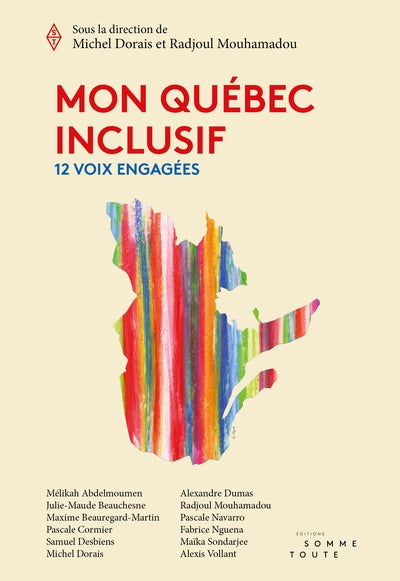 Mon Québec inclusif : 12 voix engagées par Radjoul Mouhamadou (dir.), Michel Dorais (dir.), Mélikah Abdelmoumen, Julie-Maude Beauchesne, Maxime Beauregard-Martin, Pascale Cormier, Samuel Desbiens, Alexandre Dumas, Pascale Navarro, Fabrice Nguena, Maïka Sondarjee, Alexis Vollant