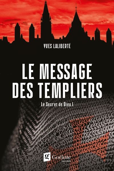 Le secret de Dieu, tome 1 : Le message des Templiers par Yves Laliberté