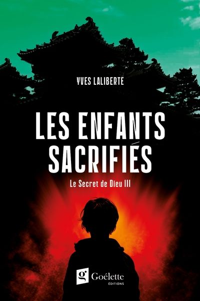 Le secret de Dieu, tome 3 : Les enfants sacrifiés par Yves Laliberté
