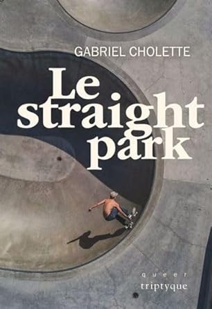 Le straight park Gabriel Cholette