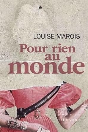 Pour rien au monde par Louise Marois