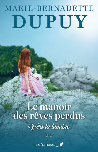 Le manoir des rêves perdus, tome 2 : Vers la lumière par Marie-Bernadette Dupuy