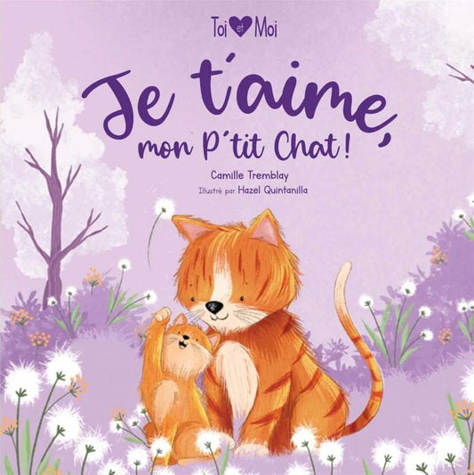 Je t'aime, mon p'tit chat! Camille Tremblay Hazel Quintanilla