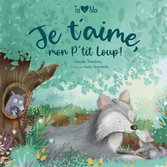 Je t'aime, mon p'tit Loup! Camille Tremblay Hazel Quintanilla