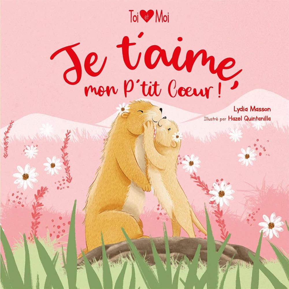 Je t'aime, mon P'tit Cœur!  par Lydia Masson et Hazel Quintanilla