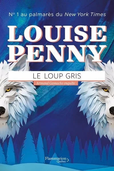 Armand Gamache enquête, T.19 : Le loup gris livre Louise Penny