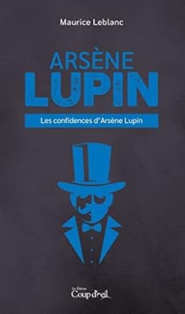 Les confidences d'Arsène Lupin par Maurice Leblanc