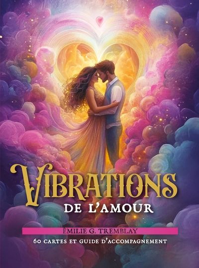 L'oracle des vibrations d'amour par Émilie G. Tremblay