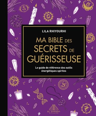 Ma bible des secrets de guérisseuse par Lila Rhiyourhi