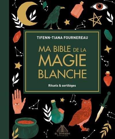 Ma bible de la magie blanche par Tifenn-Tiana Fournereau