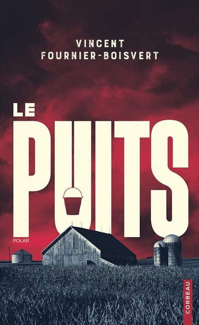 Le puits par Vincent Fournier-Boisvert