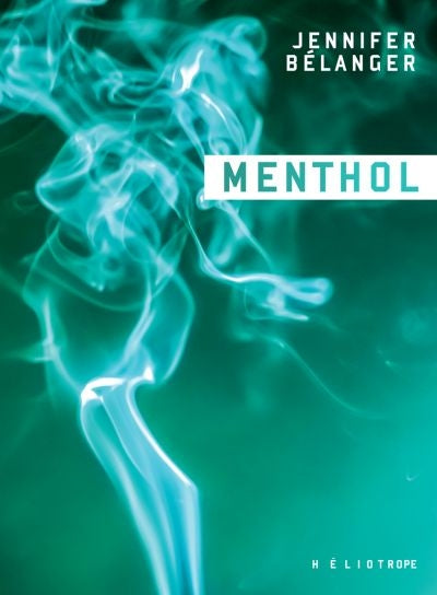 Menthol par Jennifer Bélanger