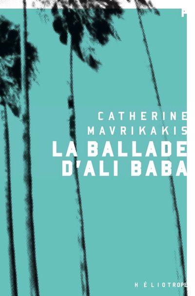 La ballade d'Ali Baba par Catherine Mavrikakis